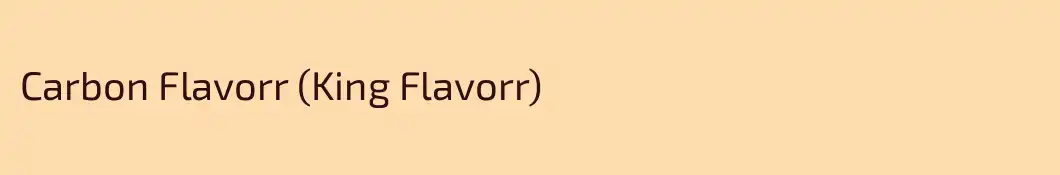 Carbon Flavorr (King Flavorr)